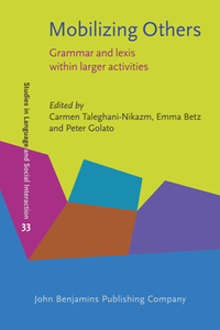 Mobilizing Others : Grammar and Lexis Within Larger Activities