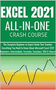 EXCEL 2021 ALL-IN-ONE : The Complete Beginner to Expert Guide