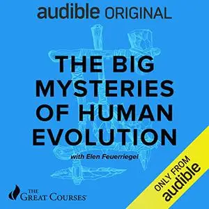 The Big Mysteries of Human Evolution [Audiobook]