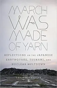 March Was Made of Yarn: Reflections on the Japanese Earthquake, Tsunami, and Nuclear Meltdown