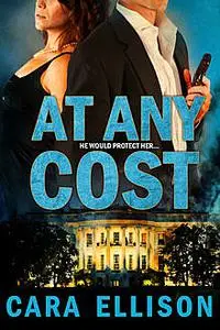 «At Any Cost» by Cara Ellison