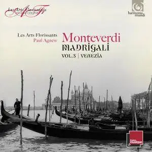 Monteverdi - Madrigali vol. 3: Venezia - Les Arts Florissants, Paul Agnew (2017) {Harmonia Mundi HAF 8905278}