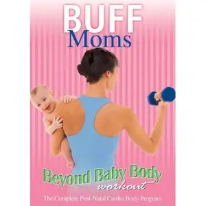 Buff Moms: Beyond Baby Body Workout (2006)