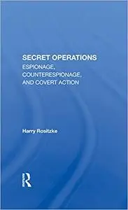 The Cia's Secret Operations: Espionage, Counterespionage, And Covert Action