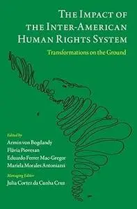 The Impact of the Inter-American Human Rights System: Transformations on the Ground