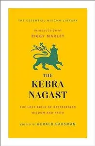 The Kebra Nagast: The Lost Bible of Rastafarian Wisdom and Faith from Ethiopia and Jamaica