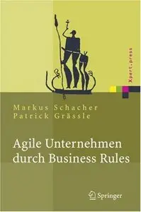 Agile Unternehmen durch Business Rules: Der Business Rules Ansatz