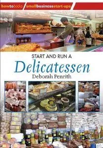Start and Run a Delicatessen (Small Business Starters Series)