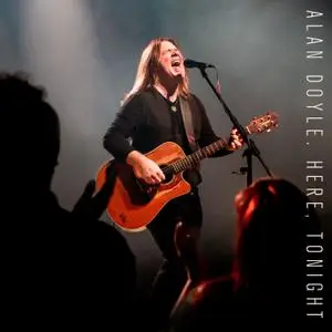 Alan Doyle - Here, Tonight (Live) (2022) [Official Digital Download]