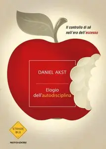 Daniel Akst - Elogio dell'autodisciplina
