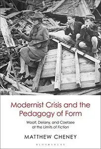 Modernist Crisis and the Pedagogy of Form: Woolf, Delany, and Coetzee at the Limits of Fiction