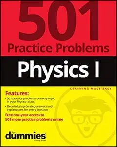 Physics I: 501 Practice Problems For Dummies (+ Free Online Practice)