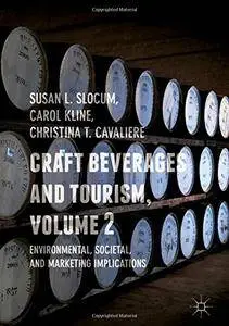 Craft Beverages and Tourism, Volume 2: Environmental, Societal, and Marketing Implications (repost)