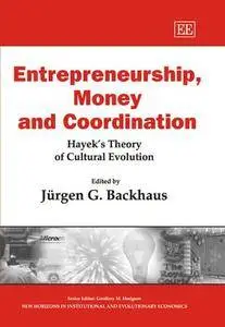 Entrepreneurship, Money And Coordination: Hayek's Theory of Cultural Evolution