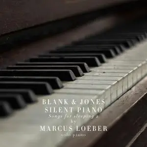 Blank & Jones, Marcus Loeber - Silent Piano (Songs for Sleeping) 2 (2018) [Official Digital Download 24/96]