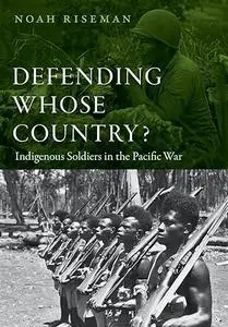 Defending Whose Country?: Indigenous Soldiers in the Pacific War