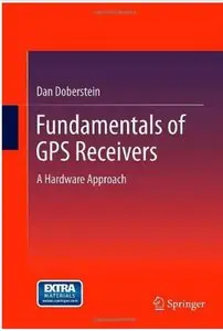 Fundamentals of GPS Receivers: A Hardware Approach