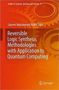 Reversible Logic Synthesis Methodologies with Application to Quantum Computing