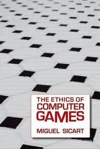 The Ethics of Computer Games