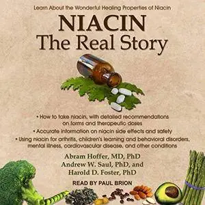 Niacin: The Real Story: Learn about the Wonderful Healing Properties of Niacin [Audiobook]