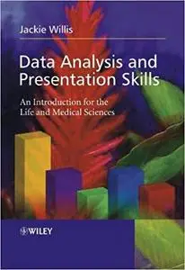 Data Analysis and Presentation Skills: An Introduction for the Life and Medical Sciences [Repost]