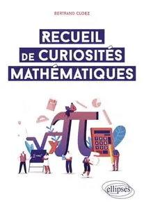 Bertrand Cloez, "Recueil de curiosités mathématiques"