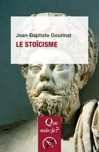 Jean-Baptiste Gourinat, "Le stoïcisme"