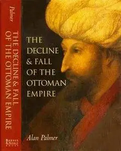 The Decline and Fall of the Ottoman Empire (Repost)