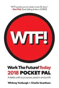 «WORK THE FUTURE! TODAY 2018 Pocket Pal» by Grantham Charlie, Whitney Vosburgh