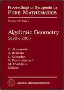 Algebraic Geometry: Seattle 2005