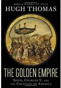 The Golden Empire: Spain, Charles V, and the Creation of America [Repost]