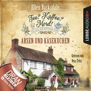 «Tee? Kaffee? Mord! - Folge 7: Arsen und Käsekuchen» by Ellen Barksdale