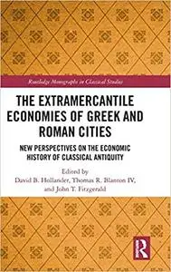 The Extramercantile Economies of Greek and Roman Cities: New Perspectives on the Economic History of Classical Antiquity