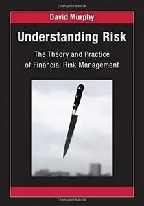 Understanding Risk: The Theory and Practice of Financial Risk Management