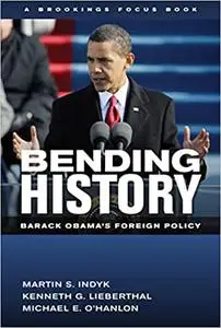 Bending History: Barack Obama's Foreign Policy