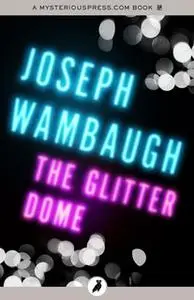 «The Glitter Dome» by Joseph Wambaugh