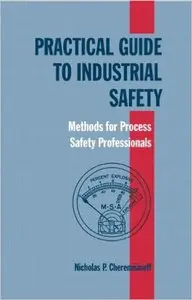 Practical Guide to Industrial Safety: Methods for Process Safety Professionals (Repost)