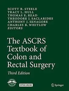 The ASCRS Textbook of Colon and Rectal Surgery, Third Edition