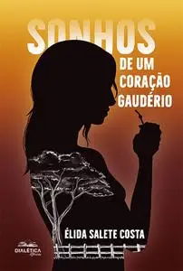 «Sonhos de um Coração Gaudério» by Élida Salete Costa