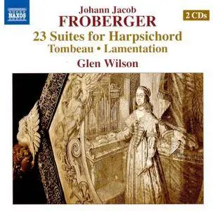 Glen Wilson - Froberger: 23 Suites for Harpsichord, Tombeau & Lamentation (2016)