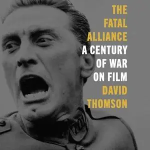 The Fatal Alliance: A Century of War on Film [Audiobook]