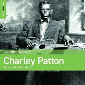 Charley Patton - Rough Guide To Charley Patton – Father Of The Delta Blues (2024)