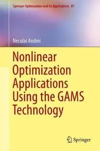 Nonlinear Optimization Applications Using the GAMS Technology