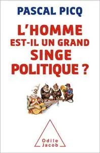L'homme est-il un grand singe politique ?