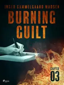 «Burning Guilt - Chapter 3» by Inger Gammelgaard Madsen