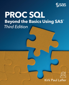 PROC SQL : Beyond the Basics Using SAS, Third Edition