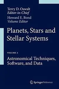 Planets, Stars and Stellar Systems Volume 2: Astronomical Techniques, Software, and Data