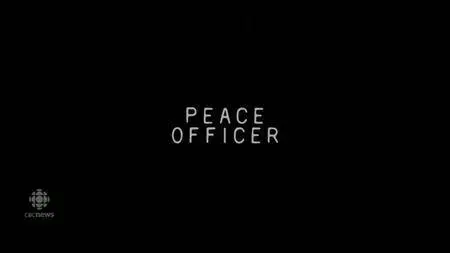 CBC The Passionate Eye - Peace Officer (2015)