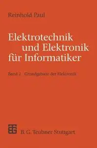 Elektrotechnik und Elektronik für Informatiker: Grundgebiete der Elektronik