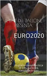 EURO2020: La guida completa ricca di info, curiosità, statistiche e quiz.